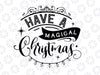 Christmas Magical Christmas SVG, Christmas Svg, Magical Christmas SVG Silhouette Cameo Cricut Ghristmas tree Svg File Wish svg