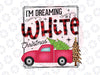 I'm Dreaming of a White Christmas Png, Christmas Red Truck, Christmas tree PNG for sublimation, Holiday png, digital download, prinatable