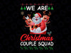 Santa Squad PNG, Christmas Png, We Are Christmas Couple Squad Sublimation Or Print Instant Download