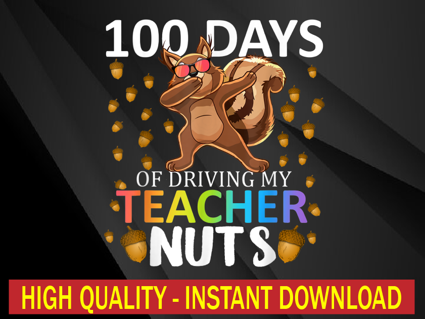 100 Days Of Driving My Teacher Nuts PNG, 100th Day Of School Kids Png, 100 Days Of School Png Sublimation