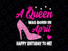 April Birthday Png, Queen Born In April Png, Birthday Queen Png, April Queen Png