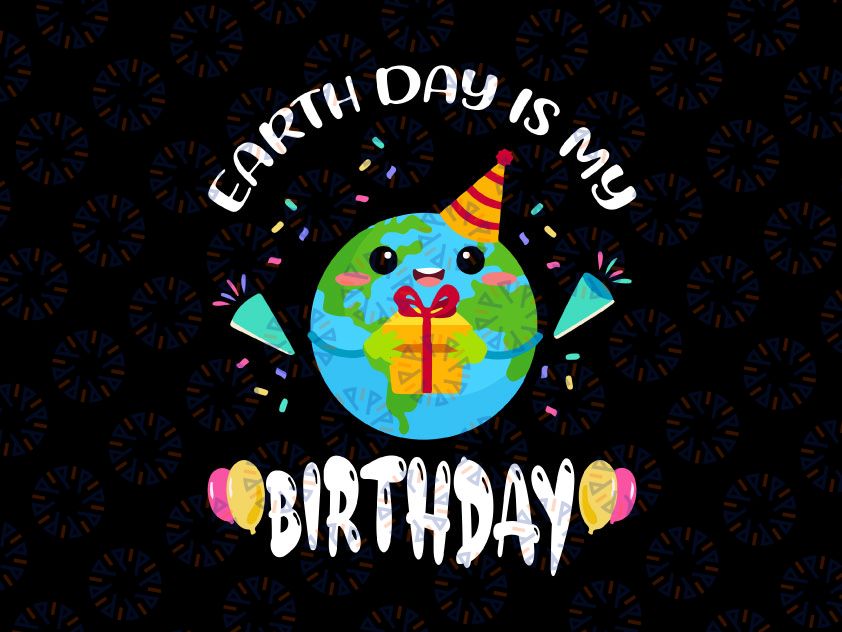 Earth Day Is My Birthday Svg, Born On April 22nd Svg, Earth Day Svg, Earth Day Gift Svg, For Cricut