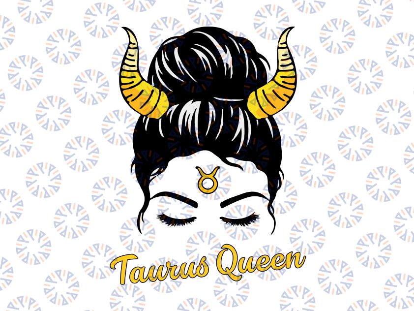 Taurus Queen Astrology Zodiac Birthday Svg, Taurus Birthday Girl Digital Downloadable File SVG Born April