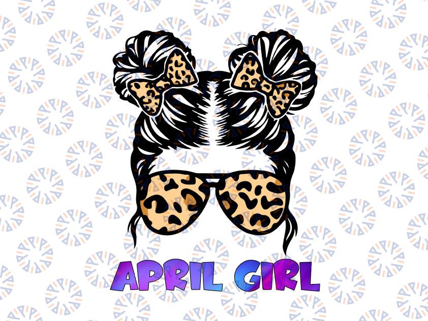 April Girl Png, Happy Birthday Leopard Print Tie Dye Png, April Is My Birthday Png, April Birthday Shirt For Girls, April Birthday Png