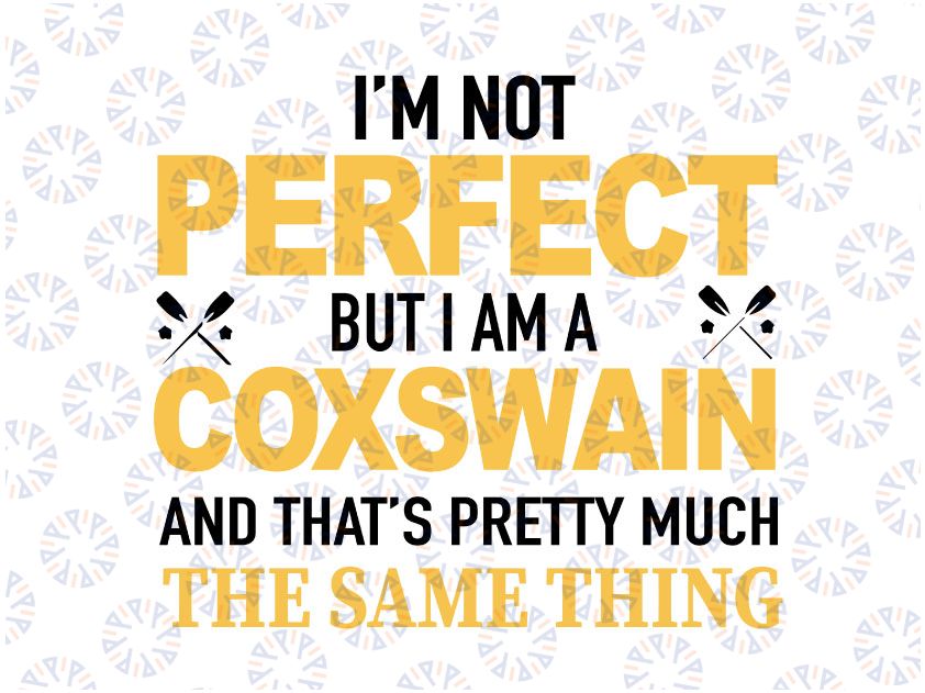 Not Perfect A Coxswain Pretty Much The Same  PNG svg  Design