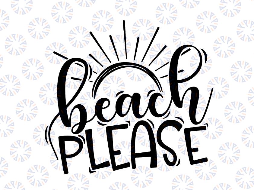 Beach Please Svg, Beach Svg, Summer Svg, Vacation Svg, Travel Svg, Beach Svg Designs, Beach Cut Files, Cut Files, Eps, Dxf, Png