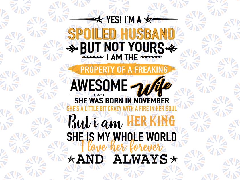 Yes I'm A Spoiled Husband Of An November Wife Funny Gifts 2021 svg PNG File Design
