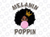Melanin Poppin Black History Month Gifts Design 2021 PNG File Download