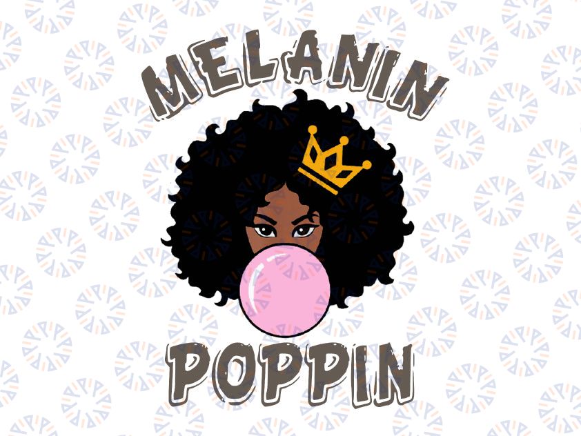 Melanin Poppin Black History Month Gifts Design 2021 PNG File Download