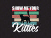 Show Me Your Kitties Cat svg, Cat svg, halloween cat svg, Funny Halloween Black Cat SVG, Dxf Eps Png Digital Download