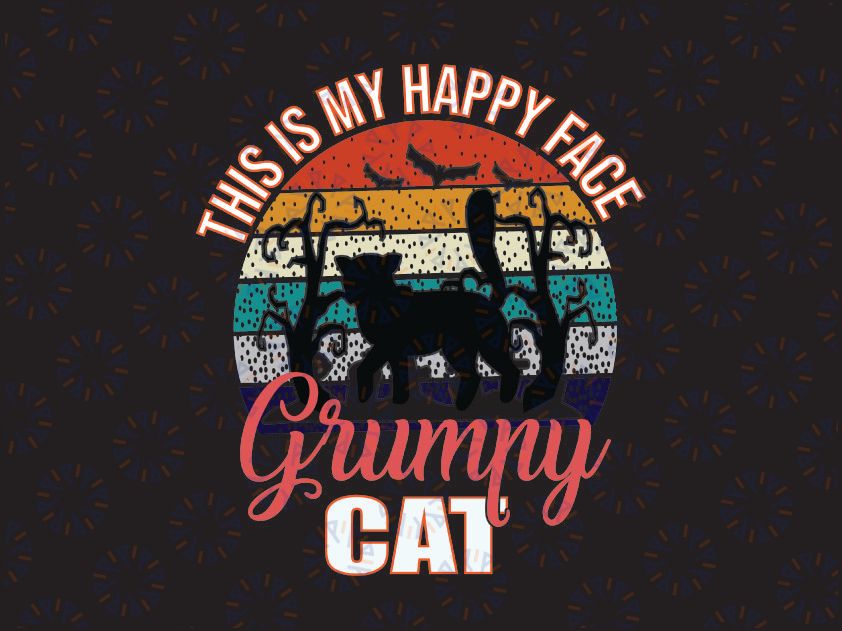 Grumpy Cat, This is my happy Face Grmpy Cat svg, halloween cat svg, Funny Halloween Black Cat SVG, Dxf Eps Png Digital Download