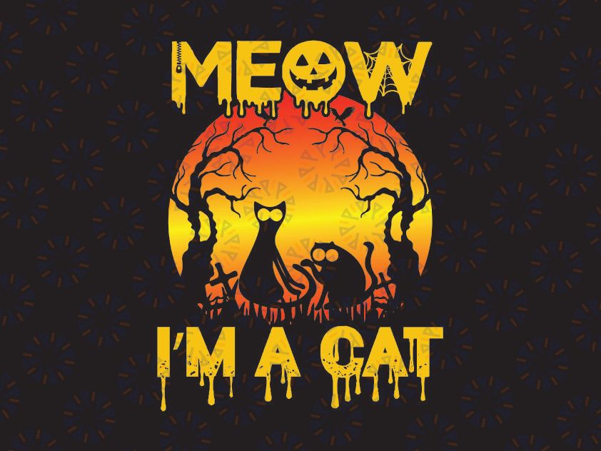 Meow I'm A Cat Halloween, Halloween costume, Meow Cat - Meow I'm A Cat svg, halloween cat svg, Funny Halloween Black Cat SVG, Dxf Eps Png Digital Download