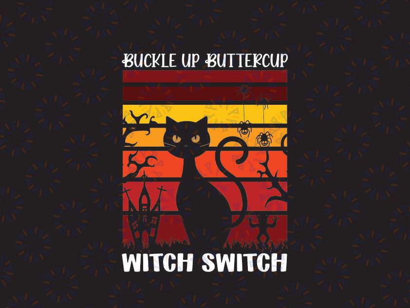 Buckle Up Buttercup Witch Switch SVG, PNG, Cat svg, halloween cat svg, Funny Halloween Black Cat SVG, Dxf Eps Png Digital Download