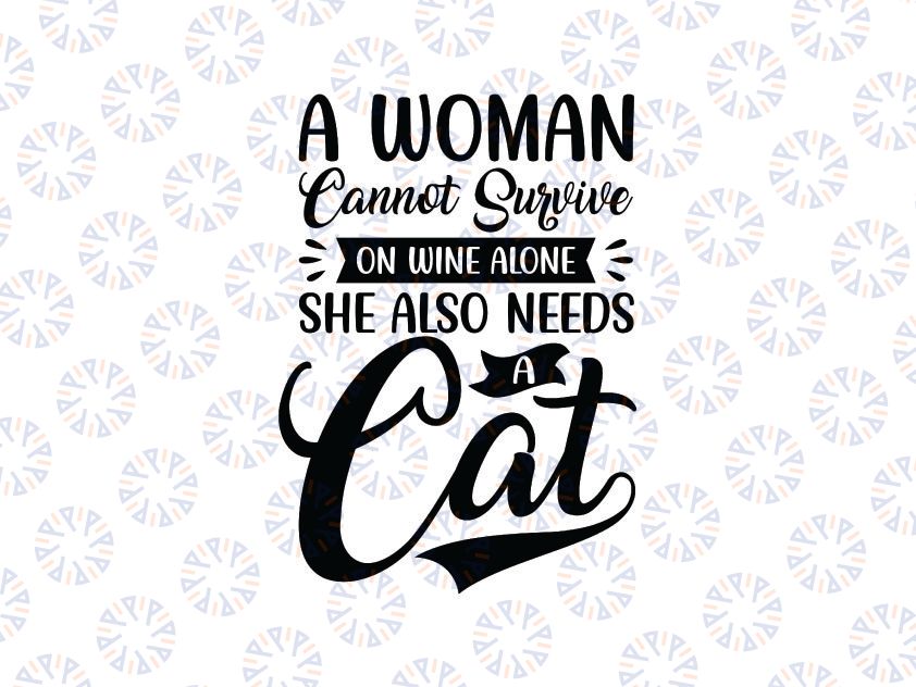A Woman Cannot Survive On Wine Alone She Also Needs A Cat svg, halloween cat svg, Funny Halloween Black Cat SVG, Dxf Eps Png Digital Download