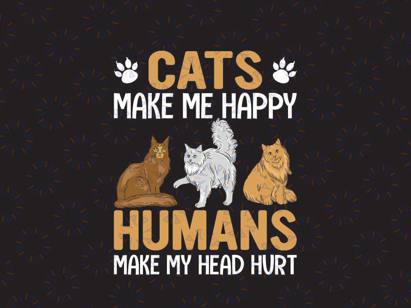 Cats Make Me Happy Svg, People Make My Head Hurt, Cat Svg, Pet Lover Svg, Cat Lover Svg, Gift for Cat Lovers, Gift for Cat Mom