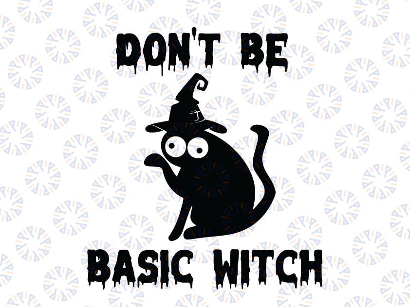 Don't Be Basic Witch Cat svg, halloween cat svg, Funny Halloween Black Cat SVG, Dxf Eps Png Digital Download