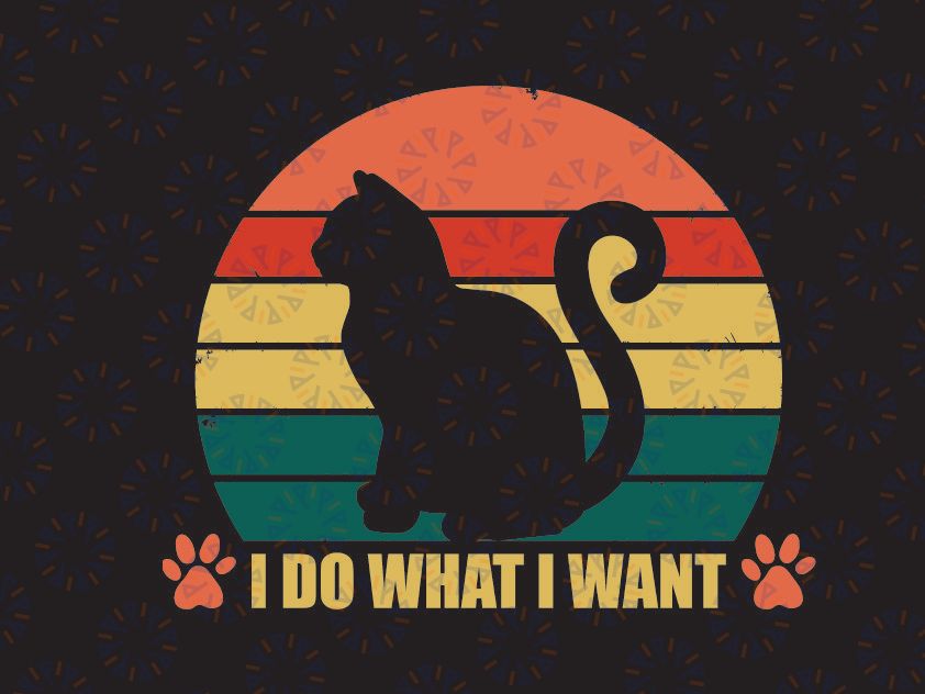 I Do What I Want Cat Svg, Funny Cat Svg, Cat Lover Gift