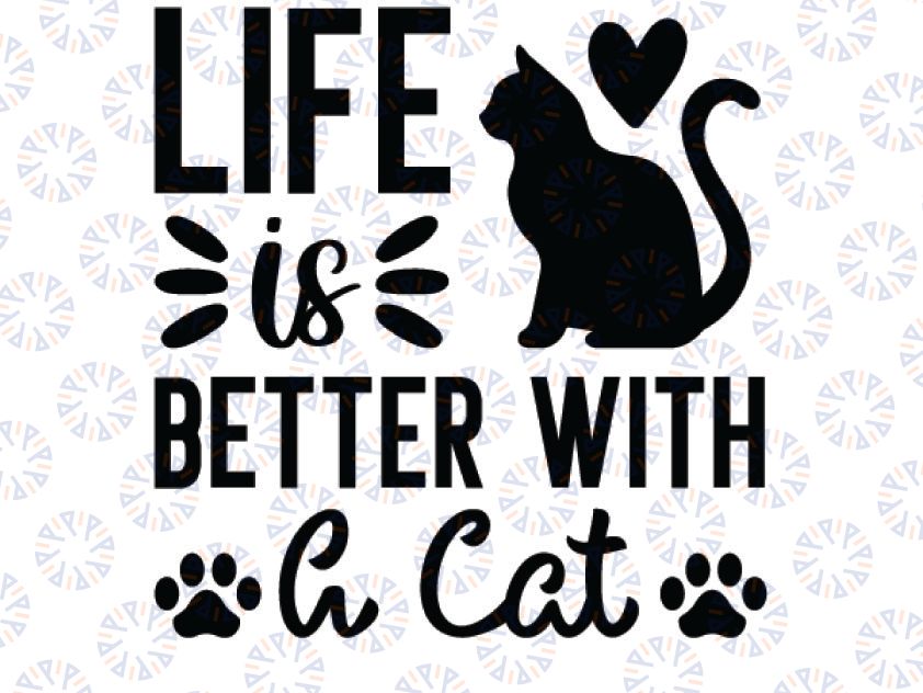 Life is better with a cat SVG File Instant Download Cat Lover SVG png pdf eps dxf Cricut Cameo Silhouette Cut File