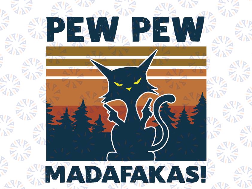 Pew Pew Madafakas png, Cat Guns SVG, Funny Cat And Guns SVG, Vintage Cat SVG
