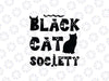 Black Cat Society svg, cut file, Cat svg, halloween cat svg, Funny Halloween Black Cat SVG, Dxf Eps Png Digital Download