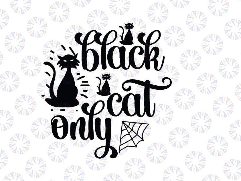 Black Cat Only SVG PNG JPG || Digital Download Cut File || Halloween Svg, Witch Svg, Funny Halloween Svg, Cat Svg, Hocus-Pocus Svg