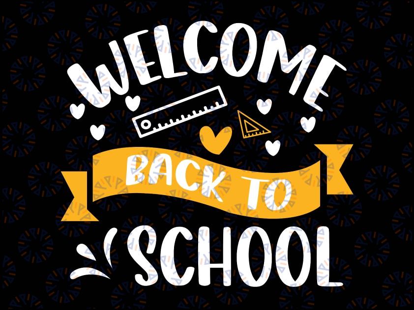 Welcome Back To School Svg, Back To School Svg, 1st Day Of School Shirt Svg, Png, Teacher or Student Design for Cricut, Silhouette