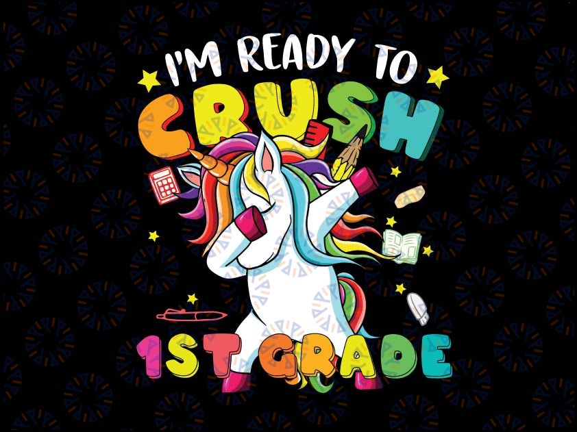 Dabbing Unicorn PNG, I'm Ready To Crush 1st Png, Grade Back to School Png, Back To School Bundle Png, Unicorn Lovers design