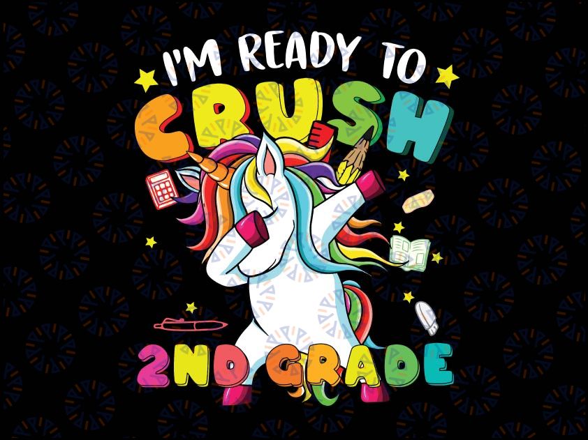 Dabbing Unicorn PNG, I'm Ready To Crush 2nd Png, Grade Back to School Png, Back To School Bundle Png, Unicorn Lovers design