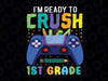 I'm Ready To Crush 1st Grade Svg, Back To School Gamer Boys Svg, First day of school svg, 1st Grade Gamer svg png cricut cut file digital download