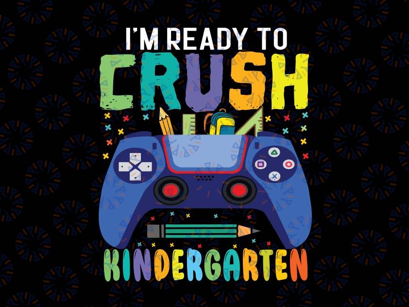 I'm Ready To Crush Kindergarten Svg, Back To School Gamer Boys Svg, First day of school svg, Kindergarten Gamer svg png cricut cut file