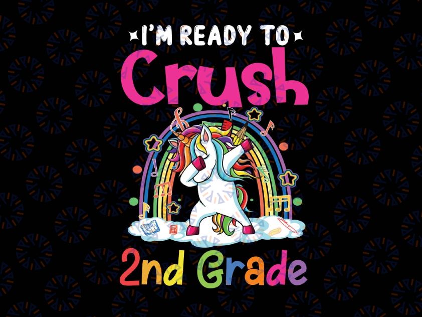 I'm Ready To Crush 2nd Grade png, Unicorn Back To School png, Back to School Dabbing Unicorn png, Second Grade