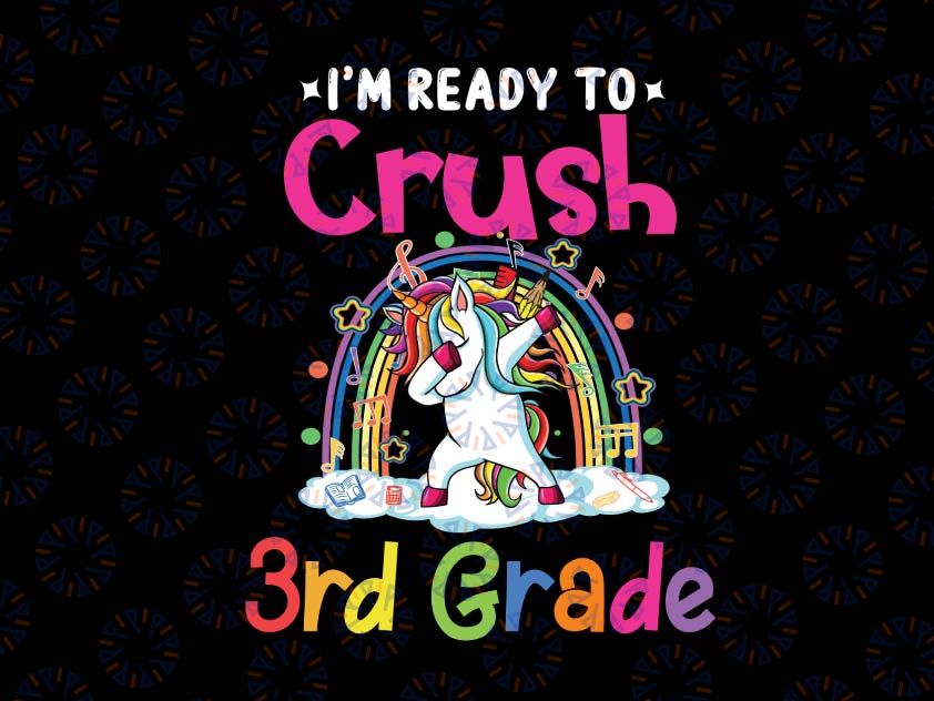 I'm Ready To Crush 3rd Grade png, Unicorn Back To School png, Back to School Dabbing Unicorn Shirt png, Third Grade png