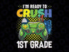 I'm Ready To Crush 1st Grade Png, Back To School Gamer Boys Png, First day of school Png, 1st Grade Gamer png digital download