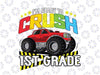 I'm Ready To Crush 1st Grade Svg, Back To School Svg, First Grade, Monster Truck Svg Png, Racer Racing Svg