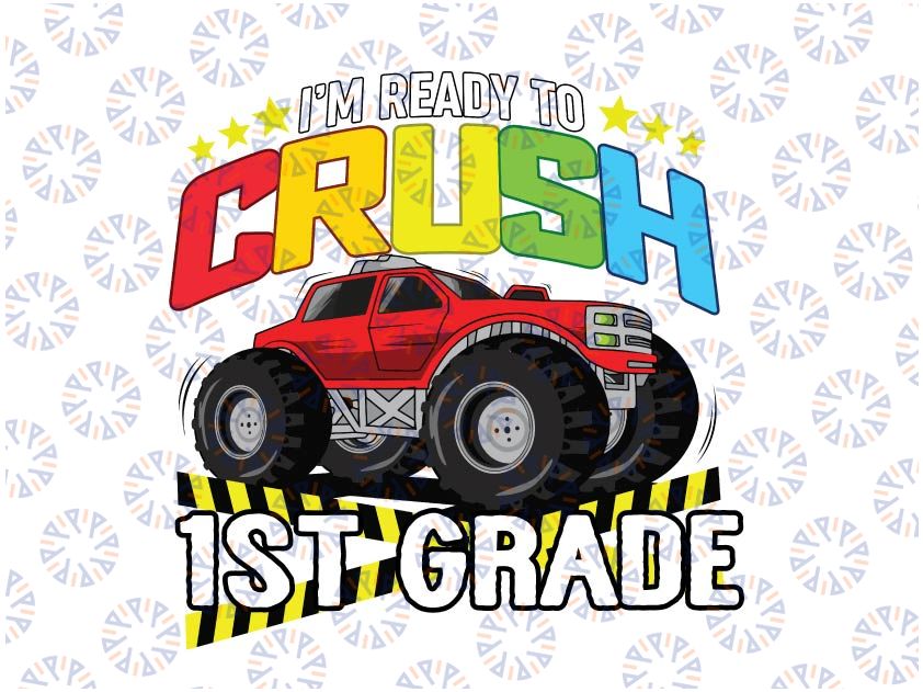 I'm Ready To Crush 1st Grade Svg, Back To School Svg, First Grade, Monster Truck Svg Png, Racer Racing Svg