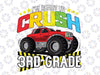 I'm Ready To Crush 3rd Grade Svg, Back To School Svg, Third Grade, Monster Truck Svg Png, Racer Racing Svg