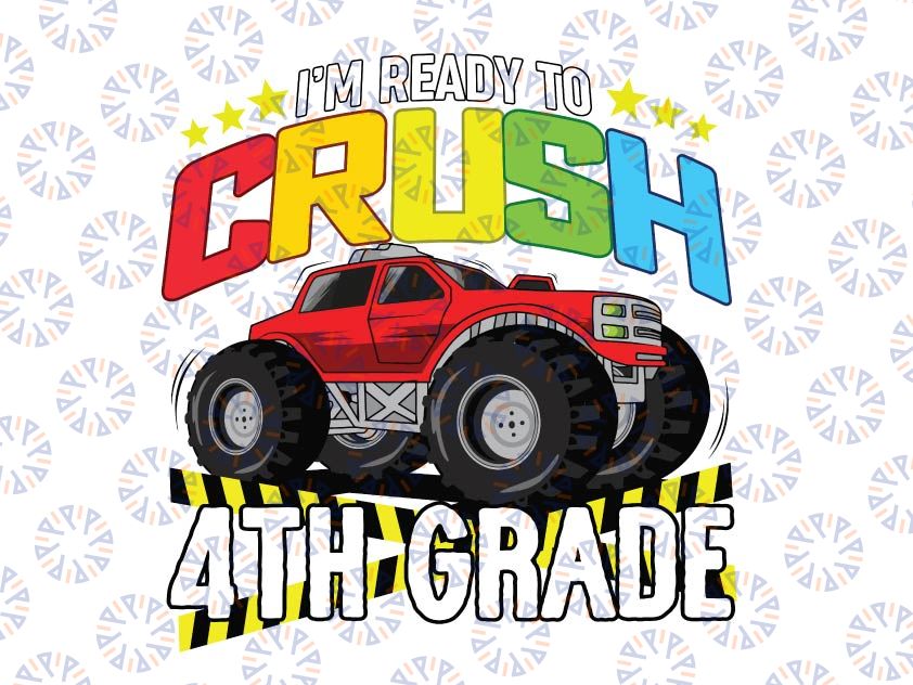 I'm Ready To Crush 4th Grade Svg, Back To School Svg, Fourth Grade, Monster Truck Svg Png, Racer Racing Svg