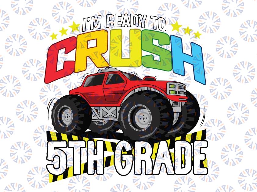 I'm Ready To Crush 5th Grade Svg, Back To School Svg, Fifth Grade, Monster Truck Svg Png, Racer Racing Svg