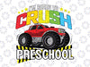 I'm Ready To Crush Preschool Svg, Back To School Svg, Preschool Svg, Monster Truck Svg Png, Racer Racing Svg