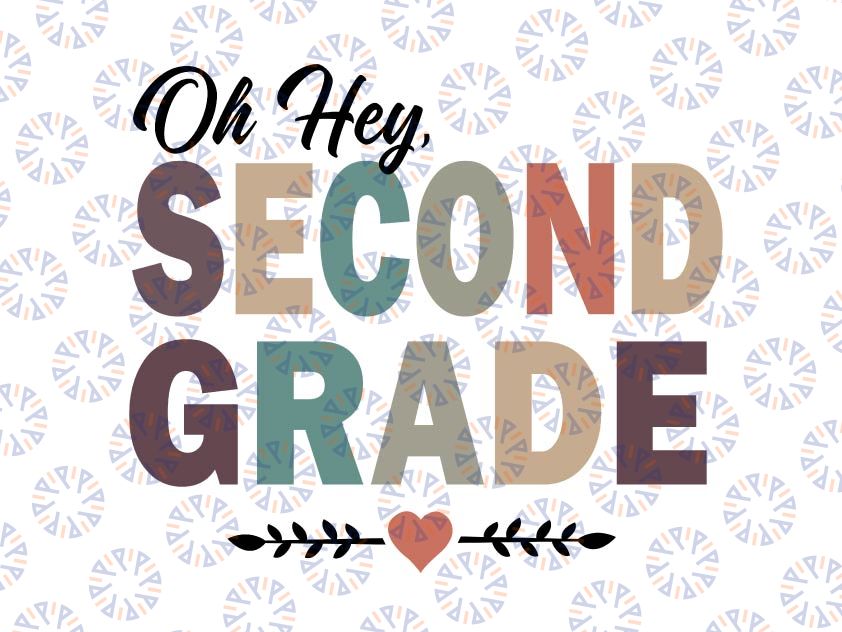 Oh Hey Second Grade Svg, Back To School Svg, Oh Hey 2nd Grade Svg, Second Grade Teacher Png, 2nd Grade Teacher Svg Png