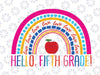 Hello Fifth Grade Rainbow Svg, 5th Grade Svg, Back to School SVG, Hello Svg, Rainbow Svg Back to School Cutting File