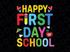 Happy First Day Of School Svg -Teacher Svg- Teacher Life Svg- School Svg - 1st Day of School svg png dxf eps