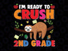 I'm Ready To Crush 2nd Grade Svg, Back To School Svg, Second Grade, Sloth Lover Back To School Svg, Sloth Cricut