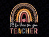 Back To School I'll Be There For You Teacher Png, Teacher appreciation Png, Teacher Png, Teacher shirt Png