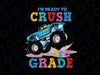 I'm Ready To Crush 3rd Grade Svg, Back To School Svg, Third Grade, Monster Truck Svg Png, Racer Racing Svg