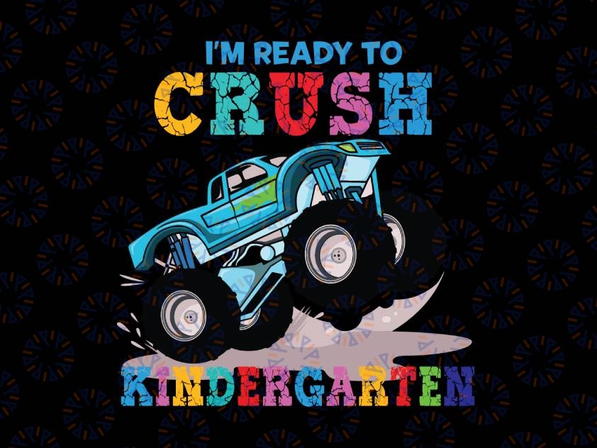 I'm Ready To Crush Kindergarten Svg, Back To School Svg, Kindergarten Svg, Monster Truck Svg Png, Racer Racing Svg