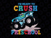 I'm Ready To Crush Preschool Svg, Back To School Svg, Preschool Svg, Monster Truck Svg Png, Racer Racing Svg