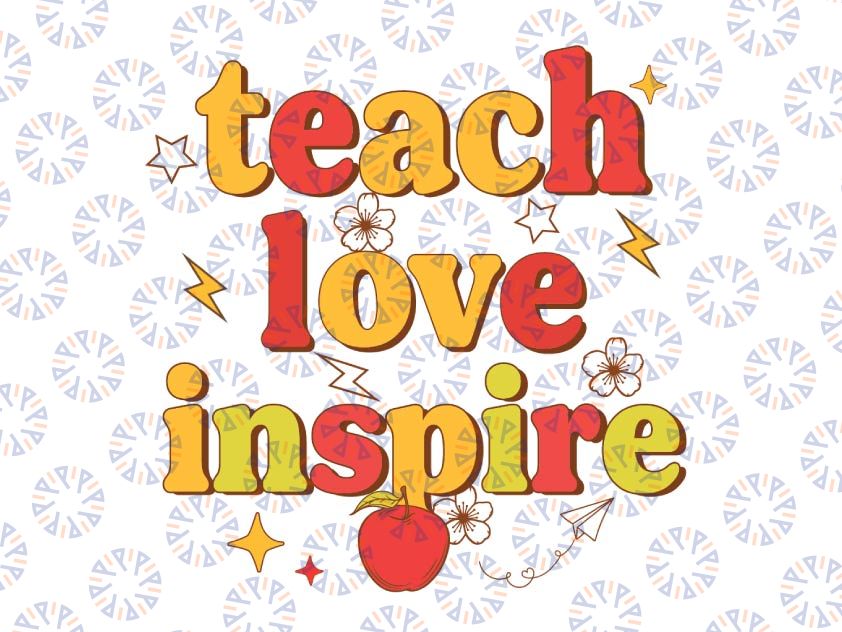 Back To School Svg, Teach Love Inspire Svg, Teacher Appreciation Gift Svg, Cute Teacher Shirt Iron On Png, Dxf, Cricut