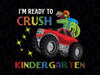 I'm Ready To Crush Kindergarten Png, Monster Truck Dinosaur Png, T Rex Truck, Back to School, Dinosaur Kindergarten Pre K Png