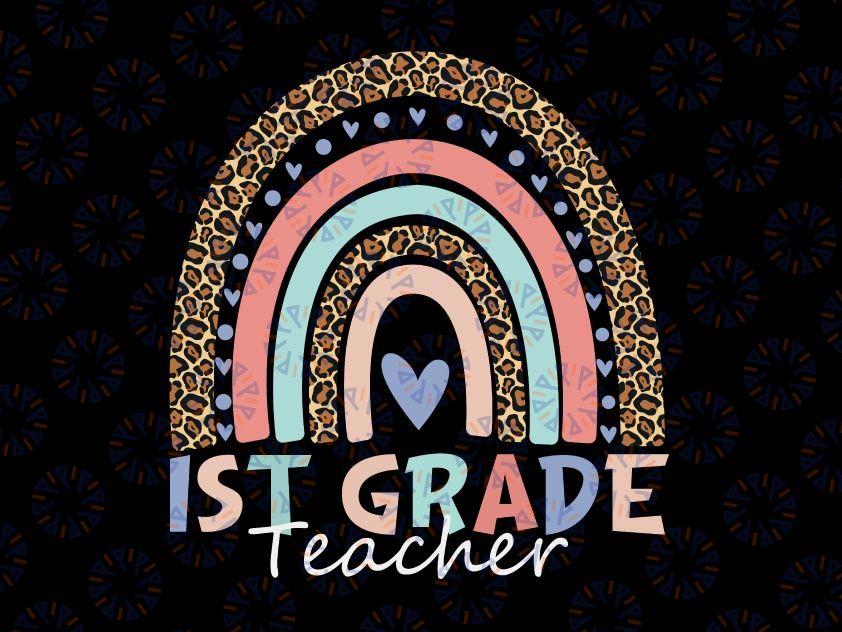 First Grade Teacher PNG, 1st Grade Teacher, Back To School Rainbow Leopard File Sublimation Instant Download